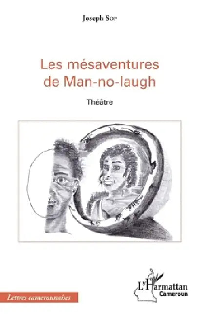 Les mésaventures de Man-no-laugh: Théâtre by Sop Joseph