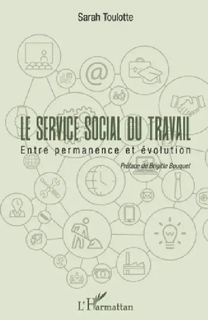 Le service social du travail: Entre permanence et évolution by Toulotte Sarah