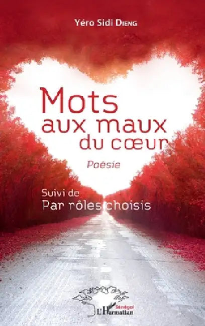 Mots aux maux du coeur: Poésie Suivi de Par rôles choisis by Dieng Yero Sidi