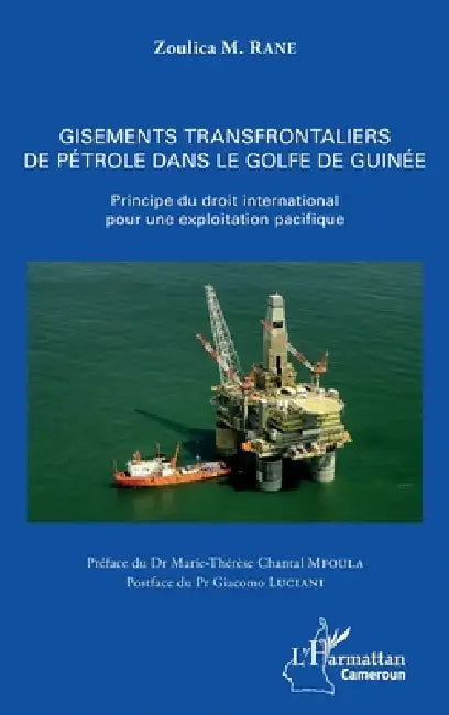 Gisements transfrontaliers de pétrole dans le golfe de Guinée: Principe du droit international pour une exploitation pacifique by Rane