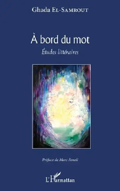 À bord du mot: Étude littéraire by El Samrout Ghada