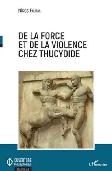 De la force et de la violence chez Thucydide by Nikos Foufas