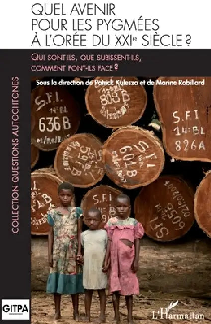 Quel avenir pour les pygmées à l'orée du XXIè siècle ?: Qui sont-ils, que subissent-ils, comment font-ils face ? by Patrick Kulesza, Robillard Marine