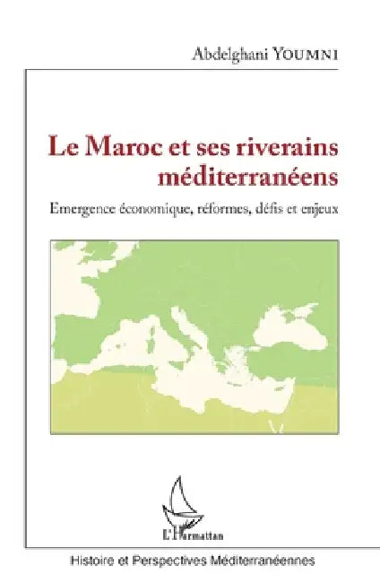 Le Maroc Et Ses Riverains Méditerranéens by Abdelghani Youmni