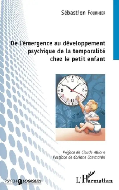 De l'émergence au développement psychique de la temporalité chez le petit enfant by Fournier Sebastien