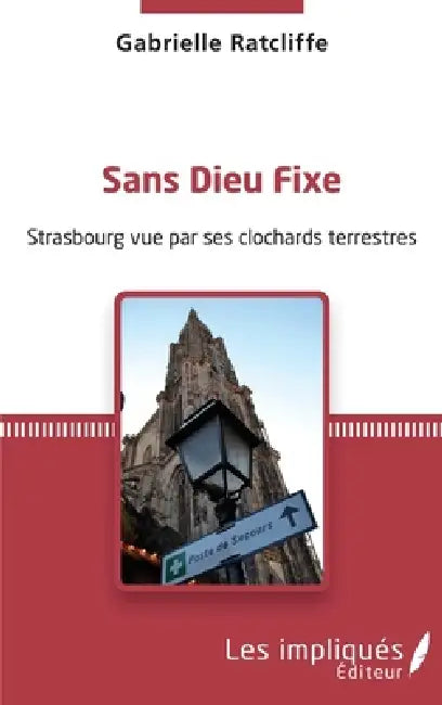 Sans dieu fixe: Strasbourg vue par ses clochards terrestres by Ratcliffe Gabrielle
