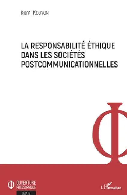 La responsabilité éthique dans les sociétés postcommunicationnelles by Kouvon Komi
