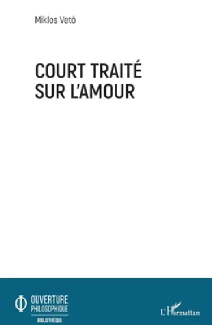 Court traité sur l'amour by Miklos Vetö