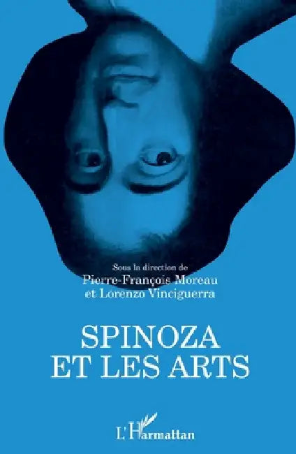 Spinoza et les arts by Pierre-François Moreau, Direttore Vinciguerra Lorenzo Prof
