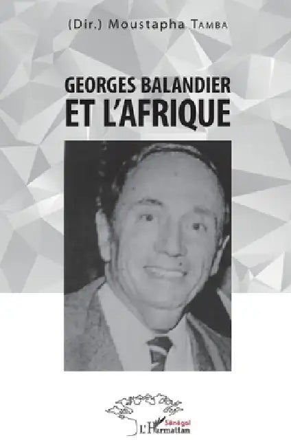 Georges Balandier Et Lafrique by Moustapha Tamba