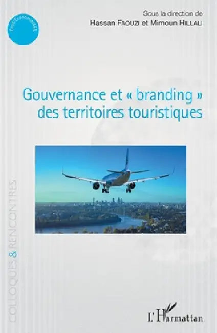 Gouvernance et "branding" des territoires touristiques by Hillali Mimoun, Hassan Faouzi