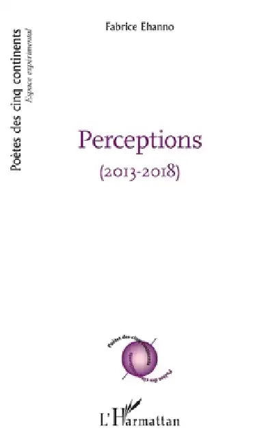 Perceptions: (2013-2018) by Fabrice Ehanno