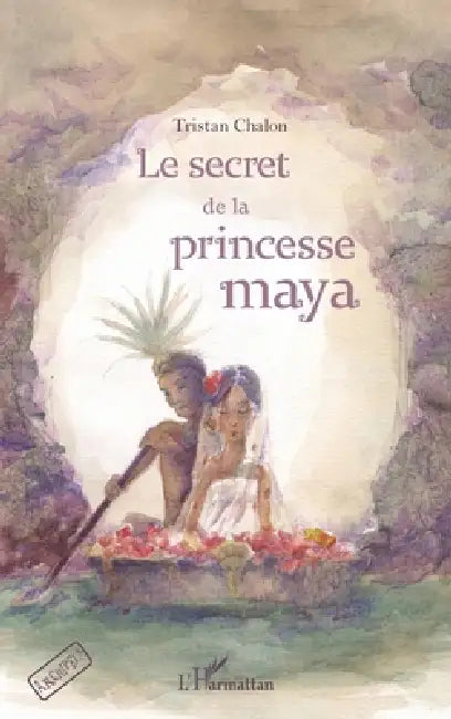 Le Secret De La Princesse Maya by Tristan Chalon