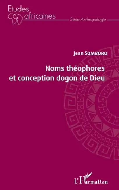 Noms théophores et conception dogon de Dieu by Somboro Jean