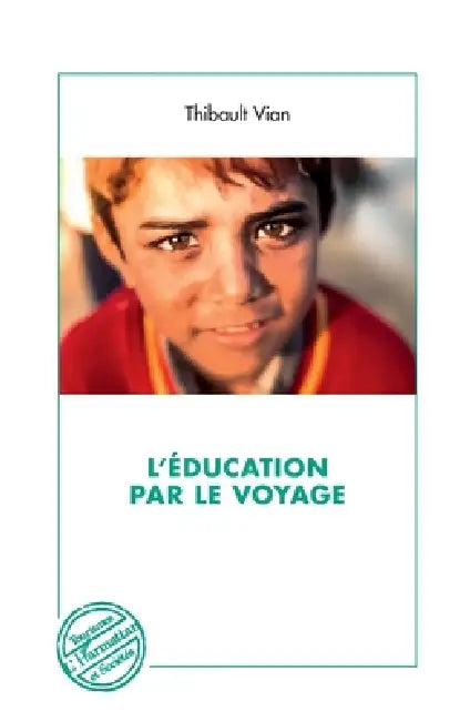Léducation Par Le Voyage by Thibault Vian
