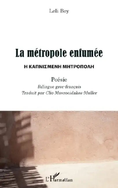 La métropole enfumée: Poésie bilingue grec-français by Leli Bey, Clio Mavroeidakos
