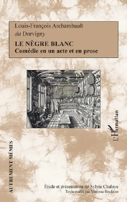 Le nègre blanc: Comédie en un acte et en prose by Sylvie Chalaye, Boulaire Vanessa