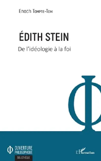 Edith Stein: De l'idéologie à la foi by Tom Enoch Tompte