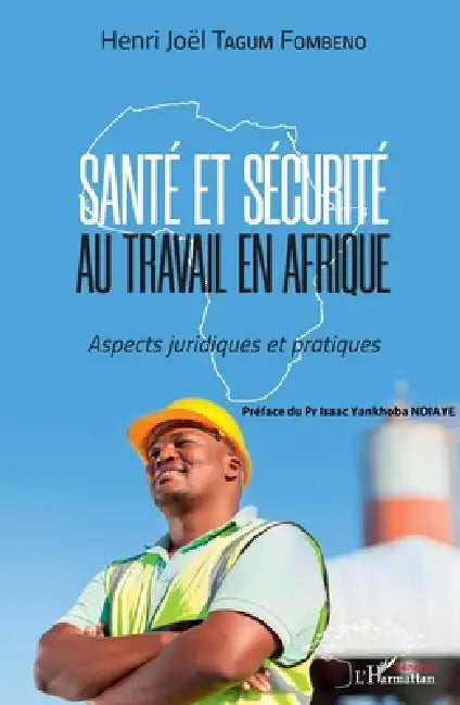 Santé et sécurité au travail en Afrique: Aspects juridiques et pratiques by Henri-Joël Tagum Fombeno