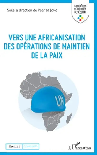 Vers une africanisation des opérations de maintien de la paix by Peer de Jong
