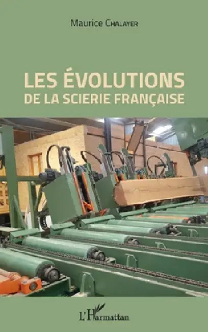 Les évolutions de la scierie française by Maurice Chalayer