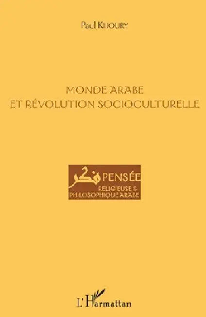 Monde arabe et révolution socioculturelle by Khoury Paul