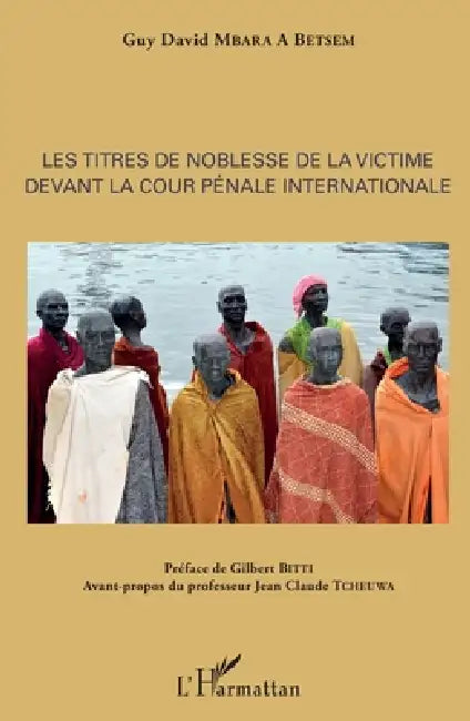 Les titres de noblesse de la victime devant la Cour pénale internationale by Mbara a Betsem Guy David