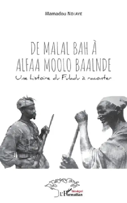De Malal Bah À Alfaa Moolo Baalnde by Mamadou Ndiaye