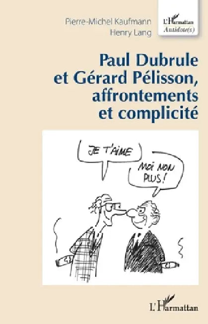Paul Dubrule et Gérard Pélisson, affrontements et complicité by Lang Henry, Kaufmann Pierre Michel