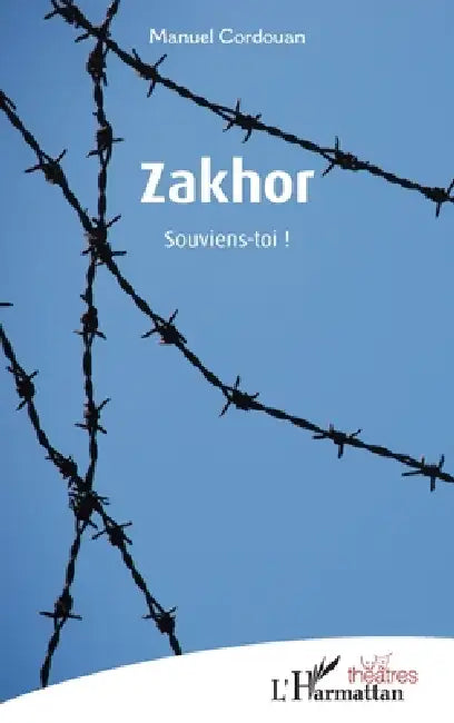 Zakhor: Souviens-toi ! by C/O Nicolas Quillet Cordouan Manuel