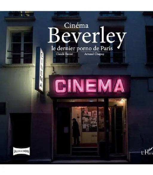 Cinéma Beverley: Le dernier porno de Paris by Claude Forest, Arnaud Chapuy