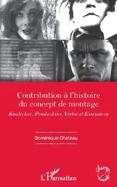 Contribution À Lhistoire Du Concept De Montage by Dominique Chateau