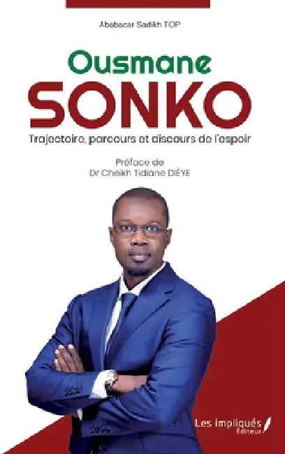 Ousmane Sonko: Trajectoire, parcours et discours de l'espoir by Top Ababacar Sadikh