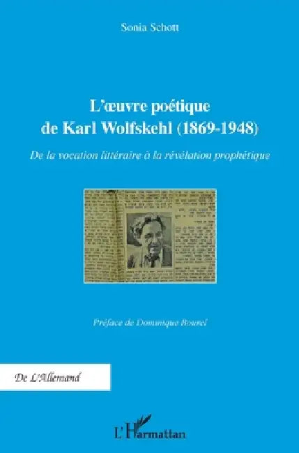 L'Oeuvre poétique de Karl Wolfskehl (1869-1948): De la vocation littéraire à la révélation prophétique by Sonia Schott
