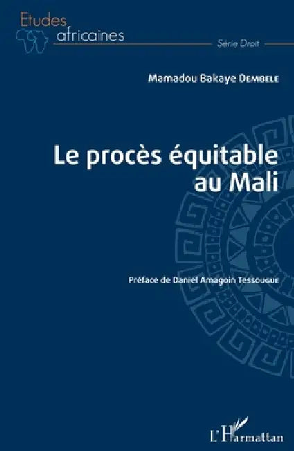 Le Procès Équitable Au Mali by Mamadou Bakaye Dembele