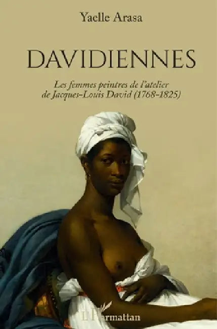 Davidiennes: Les femmes peintres de l'atelier de Jacques-Louis David (1768-1825) by Isabelle Arasa