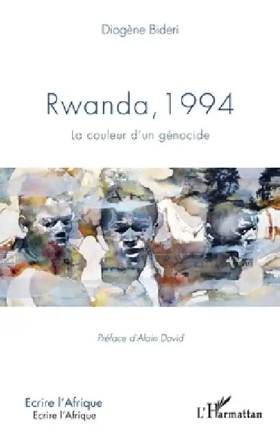 Rwanda 1994 La Couleur Dun Génocide by Diogène Bideri