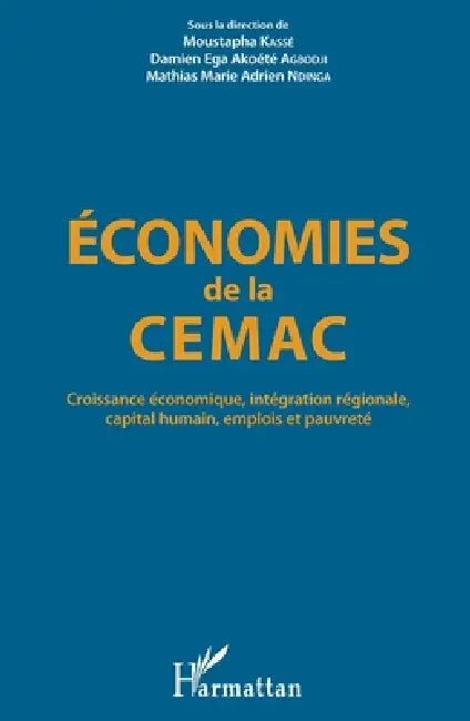 Economies de la CEMAC: Croissance économique, intégration régionale, capital humain, emplois et pauvreté by Moustapha Kassé, Mathias Marie Adrien Ndinga, Agbogji Damien Ega Akoete