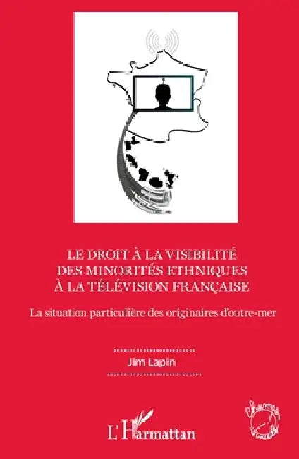 Le Droit À La Visibilité Des Minorités Ethniques À La Télévision Française by Jim Lapin