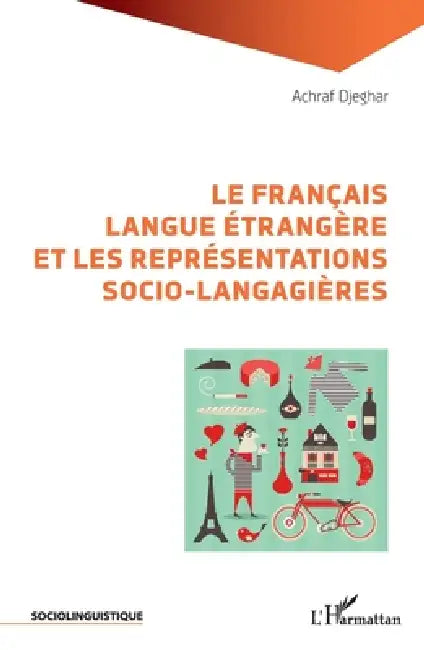 Le français langue étrangère et les représentations socio-langagières by Djeghar Achraf