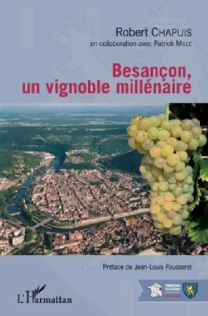 Besançon, un vignoble millénaire by Robert Chapuis