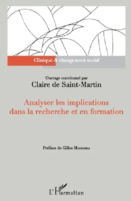 Analyser Les Implications Dans La Recherche Et En Formation by Claire De Saint Martin
