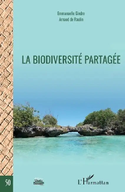 La biodiversité partagée by Arnaud de Raulin, Emmanuelle Gindre