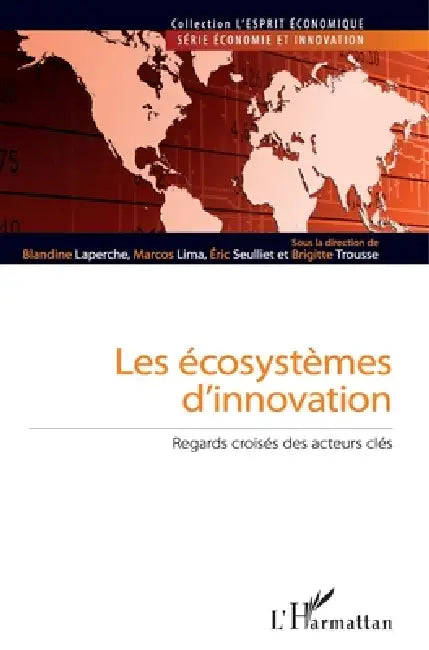 Les écosystèmes d'innovation: Regards croisés des acteurs clés by Blandine Laperche, Lima Marcos, Seulliet Eric
