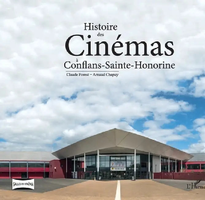 Histoire des Cinémas à Conflans-Sainte-Honorine by Claude Forest, Arnaud Chapuy