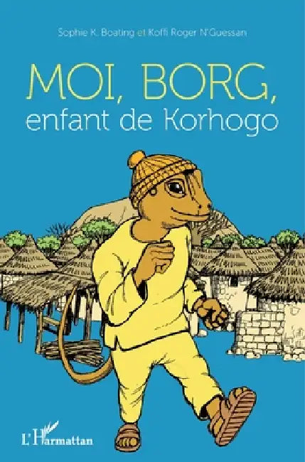 Moi, Borg, enfant de Korhogo: Bande dessinée couleurs by Koffi Roger N'Guessan, Boating Sophie K