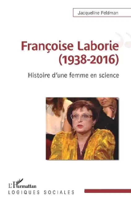 Françoise Laborie (1938-2016): Histoire d'une femme en science by Jacqueline Feldman