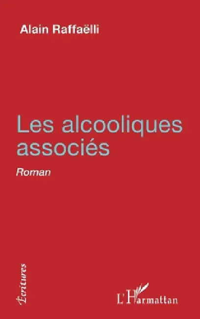 Les Alcooliques Associés by Alain Raffaelli