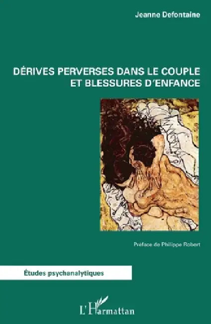Derives Perverses Dans Le Couple Et Blessures Denfance by Jeanne Defontaine