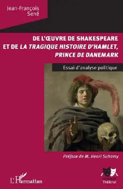 De Loeuvre De Shakespeare Et De La Tragique Histoire Dhamlet Prince Du Danemark by Jean-François Sené